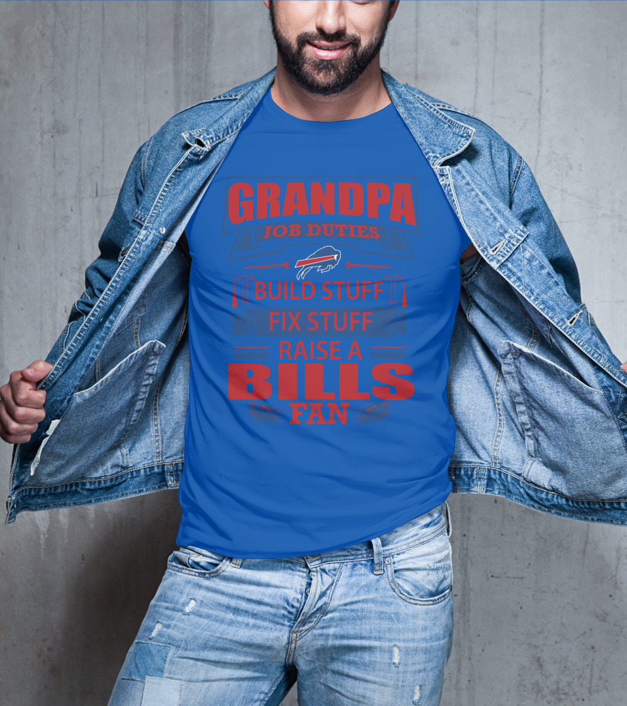 Grandpa Job Duties Buffalo Bills Build Stuff Fix Stuff Raise A Bills Fan T-Shirt