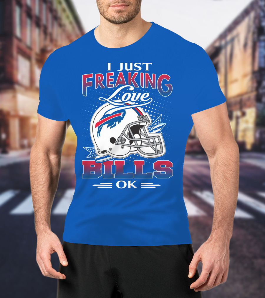 I Just Freaking Love Buffalo Bills Ok T-Shirt