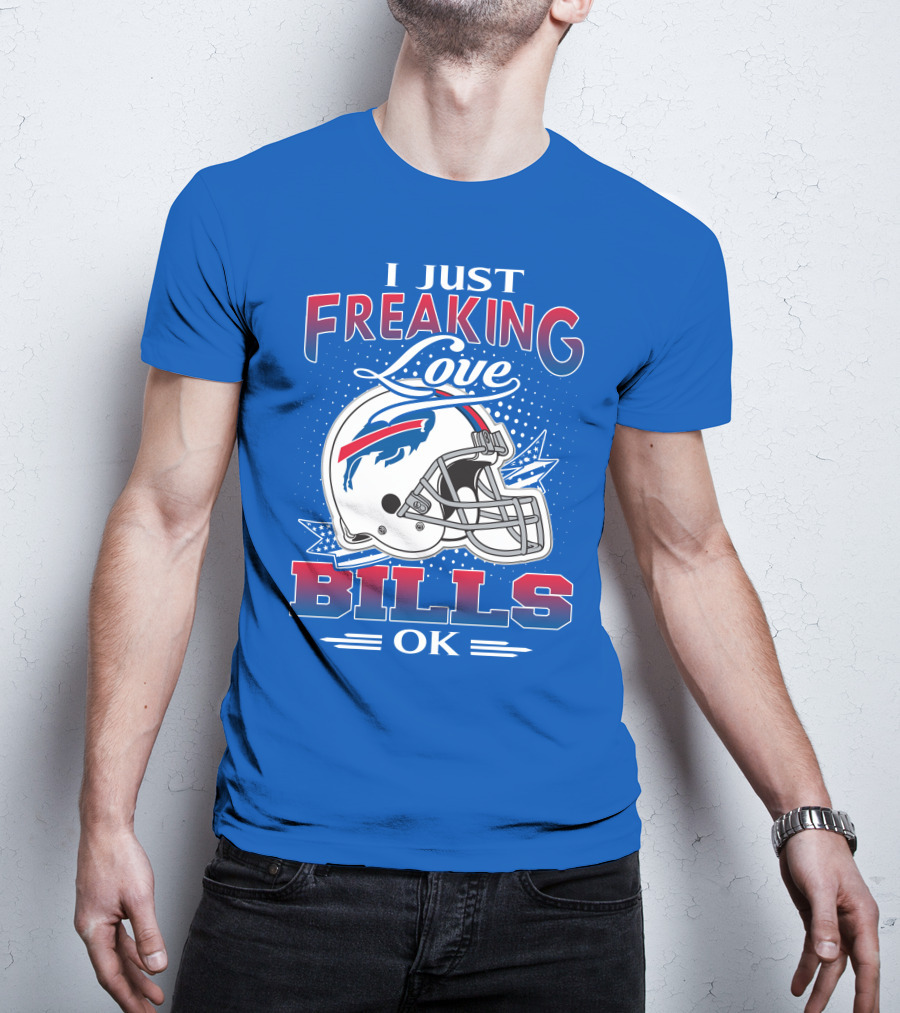 I Just Freaking Love Buffalo Bills Ok T-Shirt