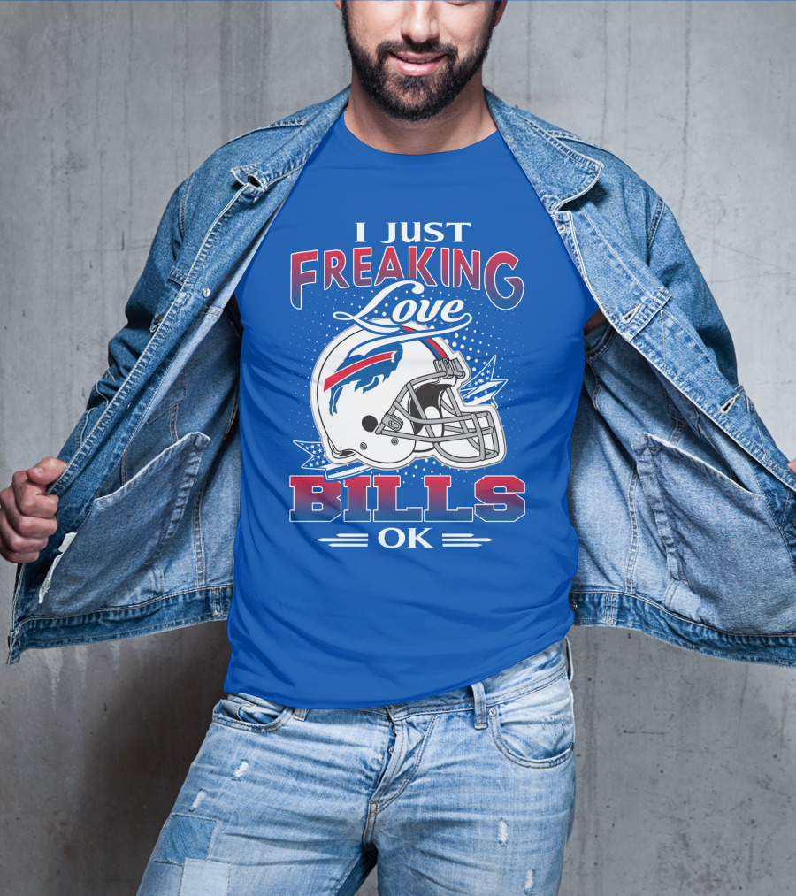 I Just Freaking Love Buffalo Bills Ok T-Shirt