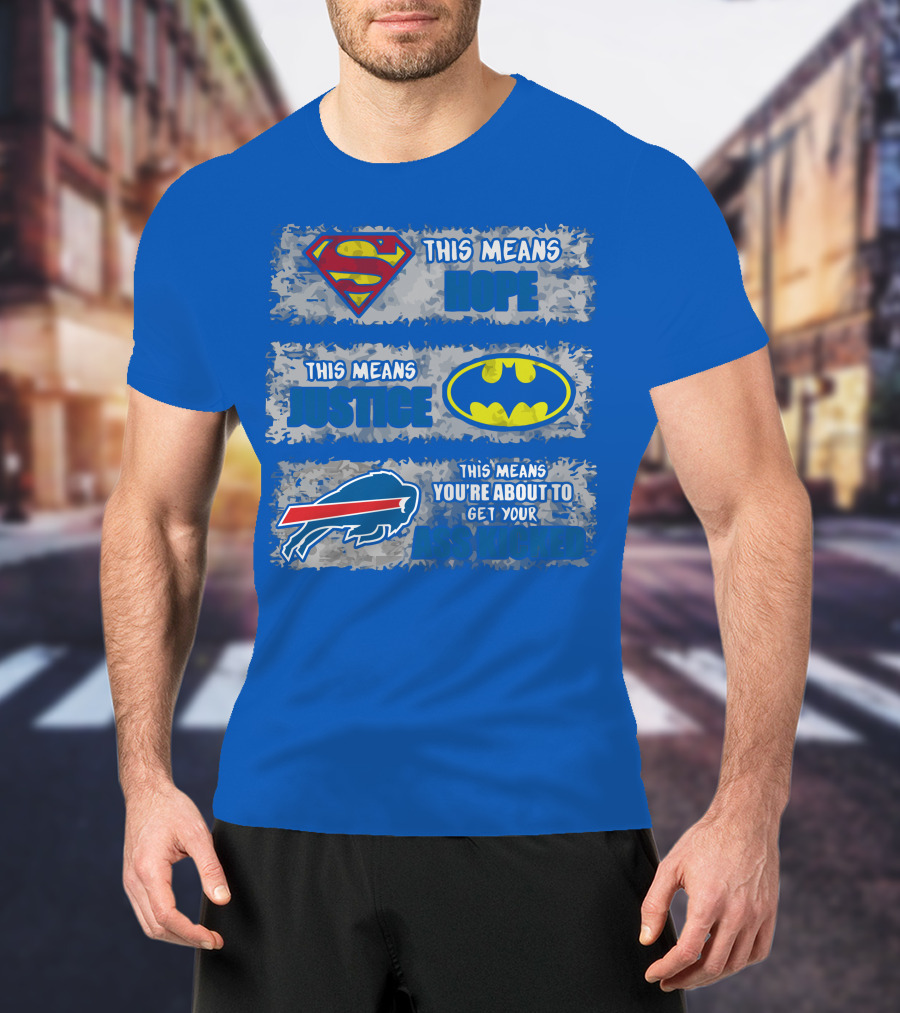 Buffalo Bills Superman Batman Hope Justice Get Your Ass Kicked T-Shirt