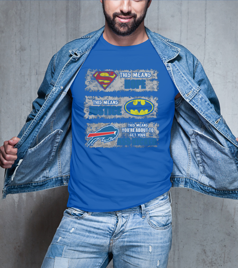 Buffalo Bills Superman Batman Hope Justice Get Your Ass Kicked T-Shirt