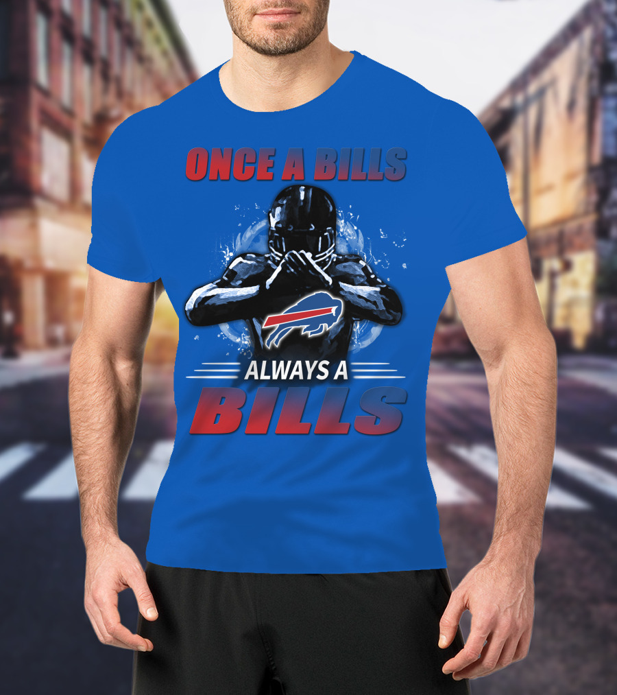 Once A Bills Always A Bills Buffalo Bills T-Shirt