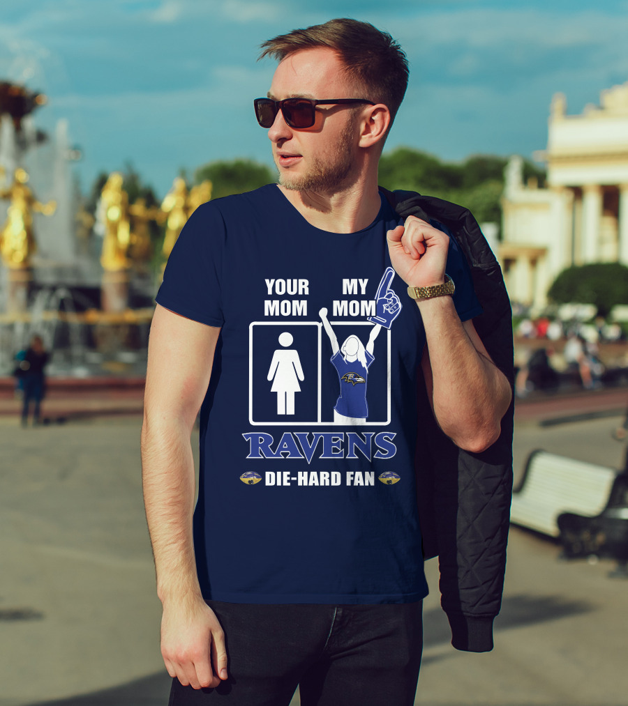 Your Mom My Mom Ravens Die-Hard Fan T-Shirt