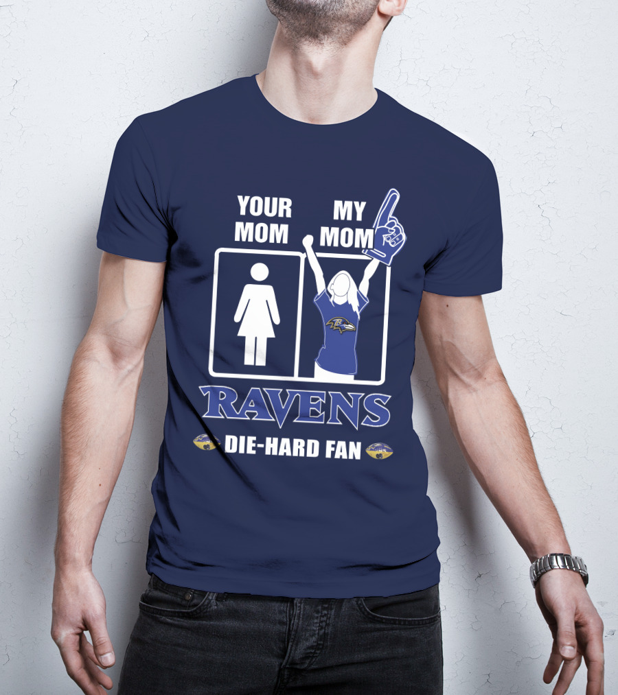 Your Mom My Mom Ravens Die-Hard Fan T-Shirt
