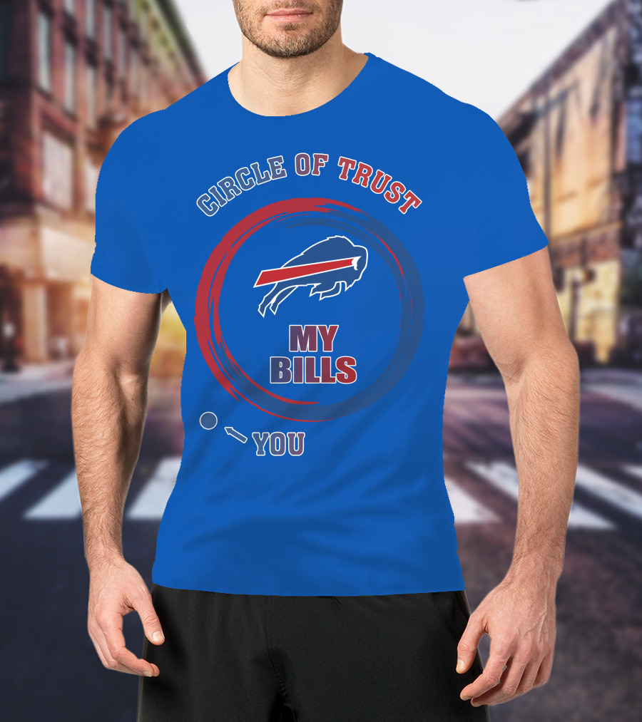 Circle Of Trust Buffalo Bills My Bills You T-Shirt