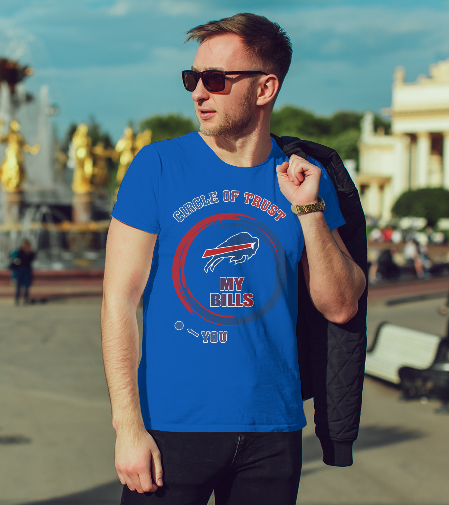 Circle Of Trust Buffalo Bills My Bills You T-Shirt