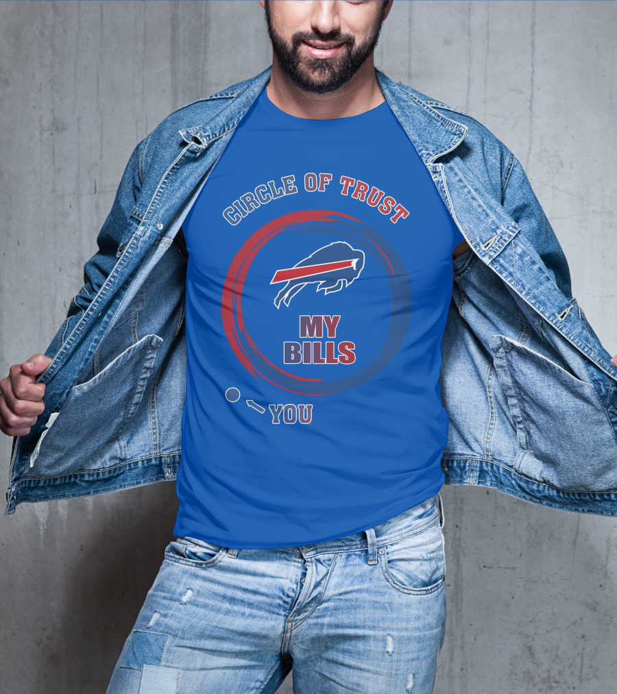 Circle Of Trust Buffalo Bills My Bills You T-Shirt