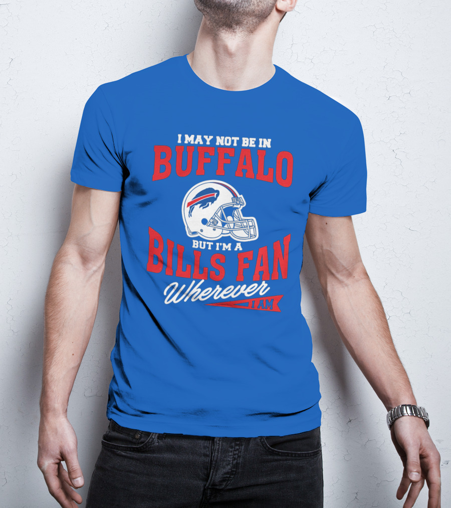 Buffalo Bills Fan Wherever I Am Helmet T-Shirt