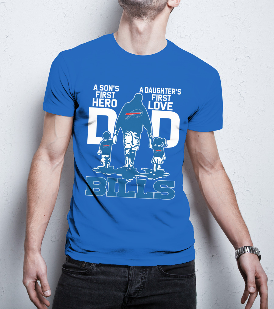 A Son's First Hero A Daughter's First Love Dad Bills Buffalo T-Shirt