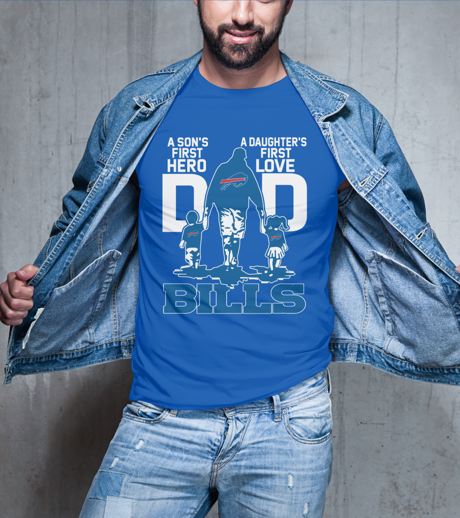 A Son's First Hero A Daughter's First Love Dad Bills Buffalo T-Shirt