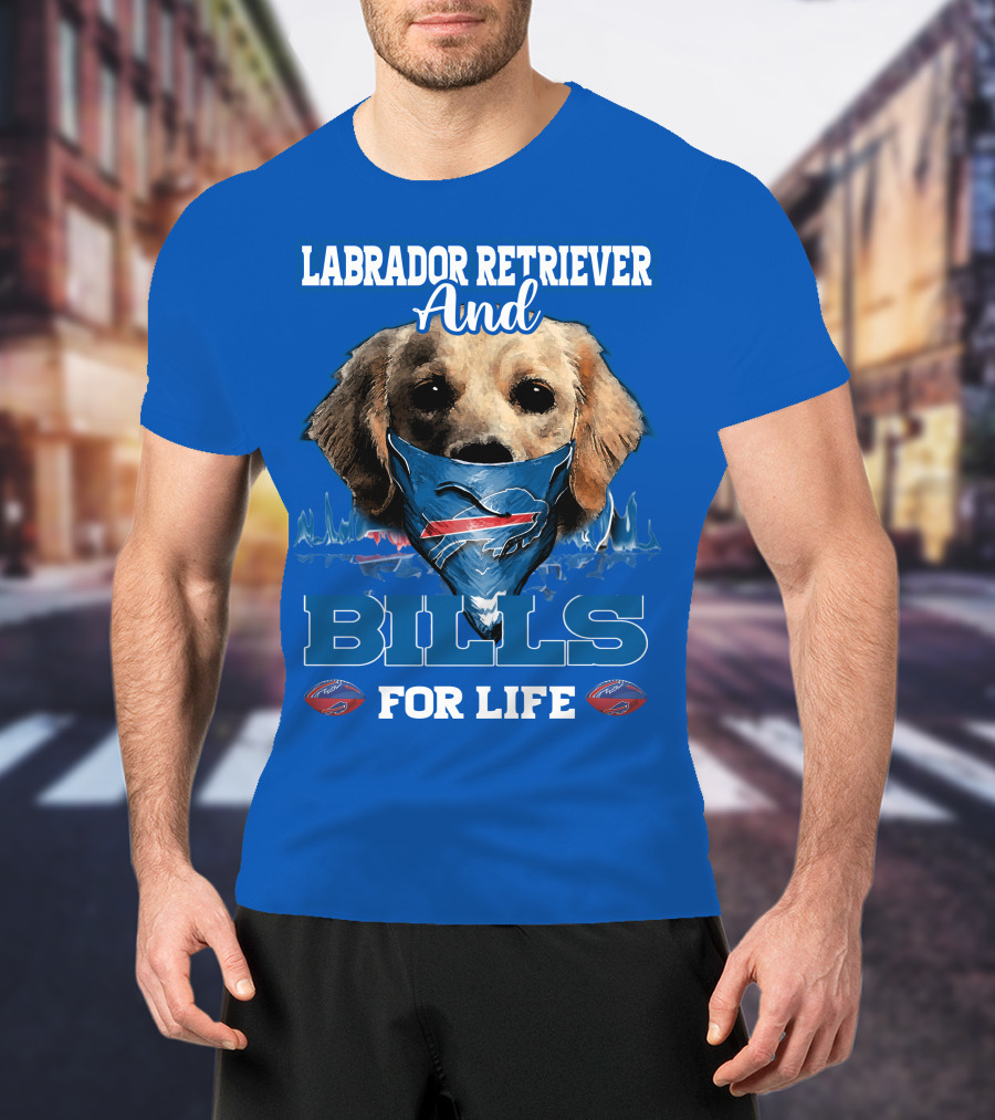 Labrador Retriever And Bills For Life Buffalo Bills Football T-Shirt