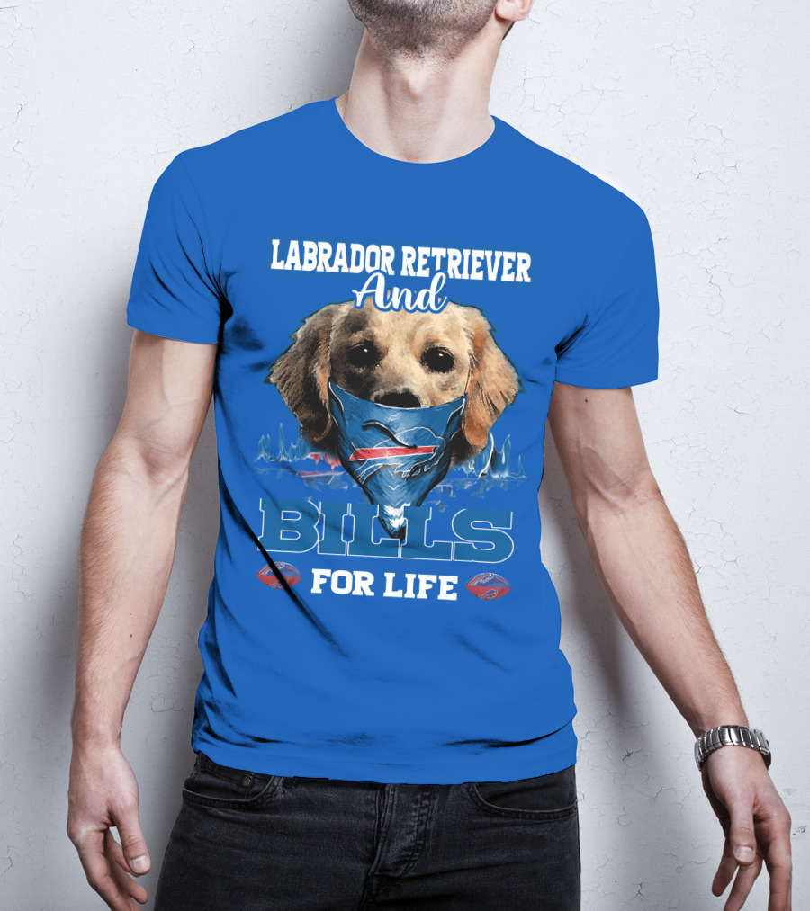 Labrador Retriever And Bills For Life Buffalo Bills Football T-Shirt