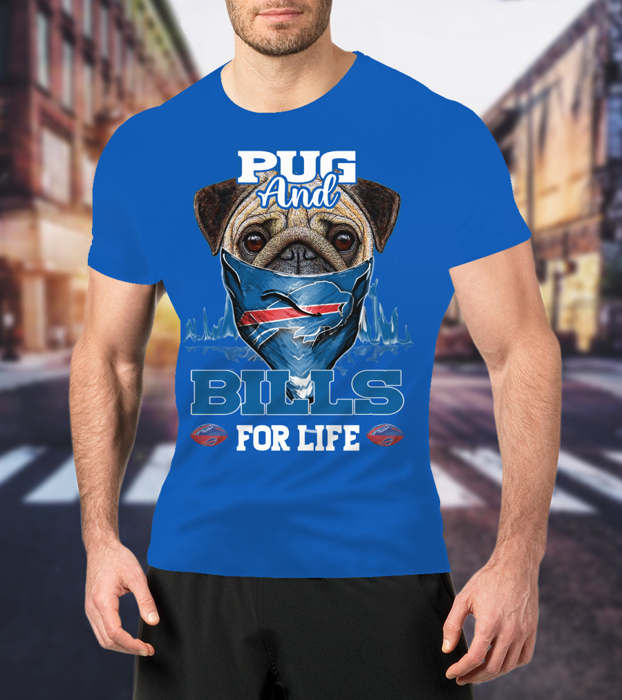 Pug And Buffalo Bills For Life Buffalo Bills T-Shirt