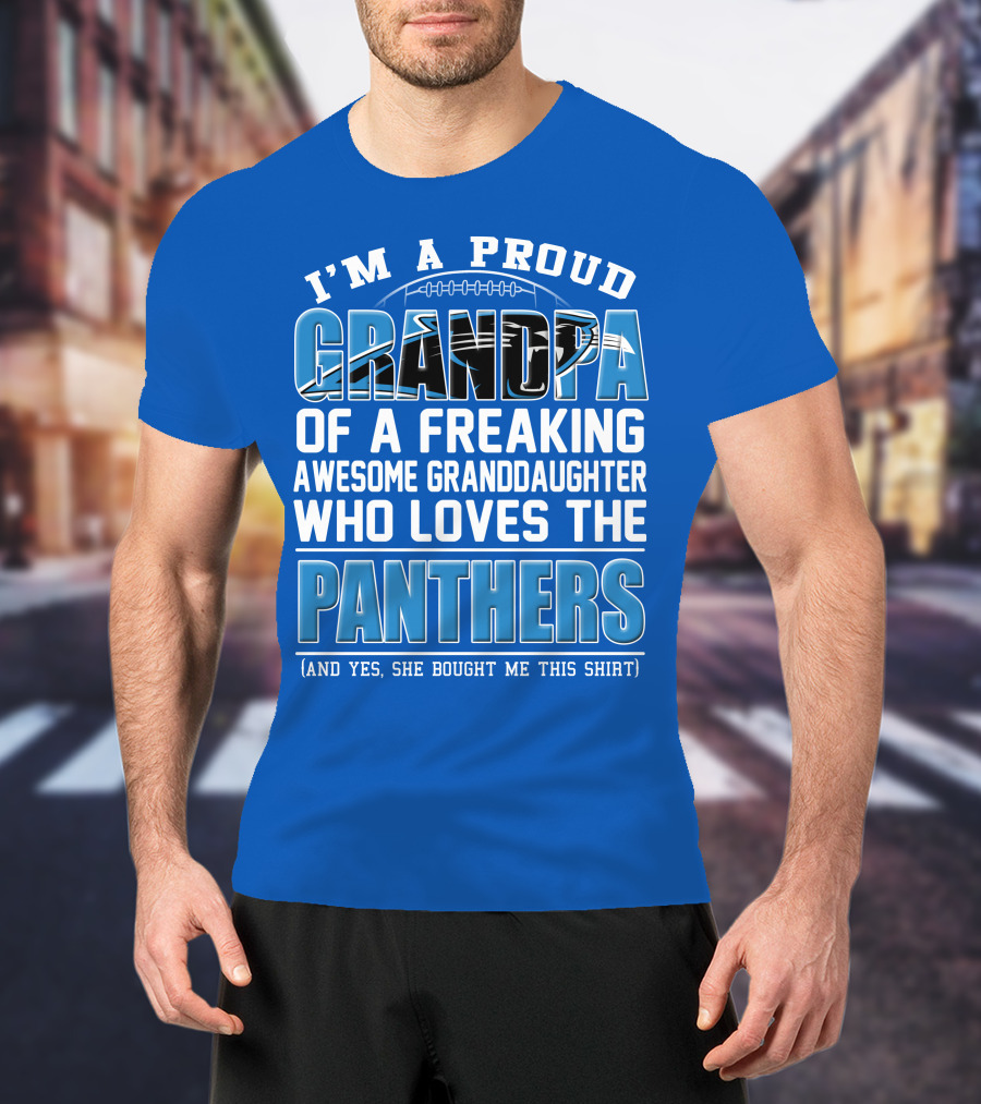 I’m A Proud Grandpa Of A Freaking Awesome Granddaughter Who Loves The Panthers T-Shirt