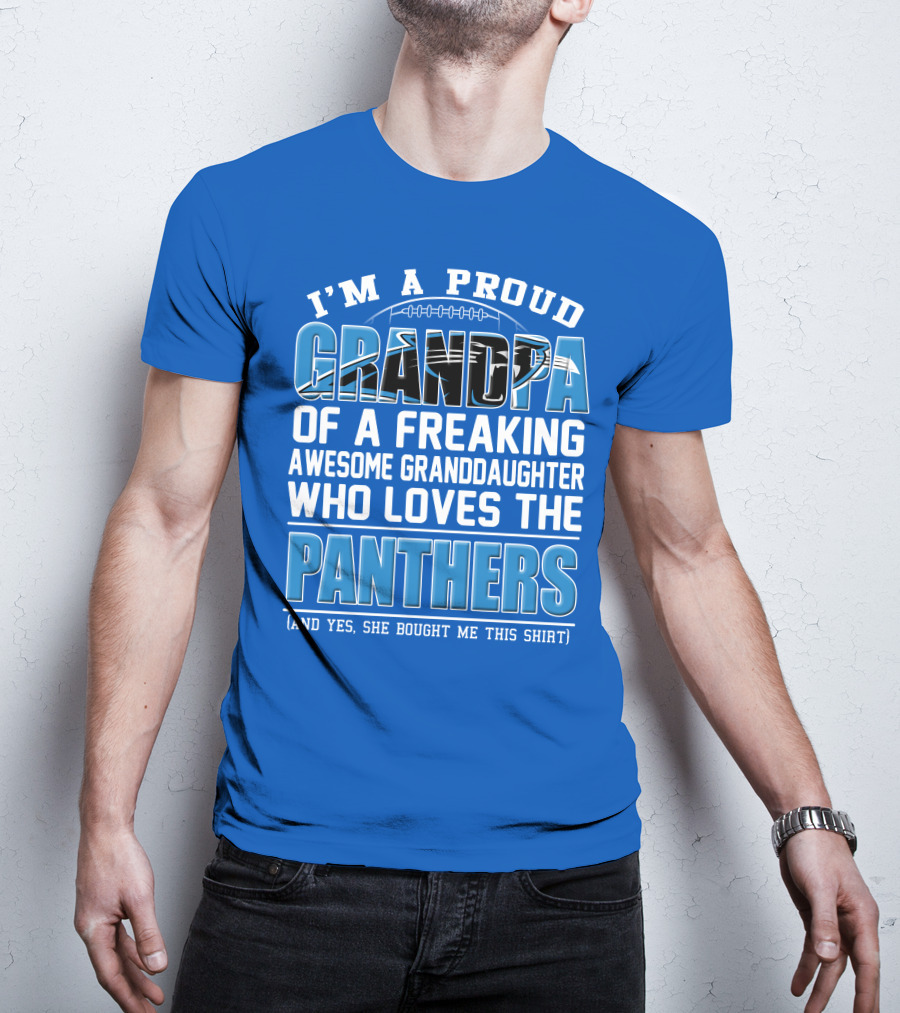 I’m A Proud Grandpa Of A Freaking Awesome Granddaughter Who Loves The Panthers T-Shirt