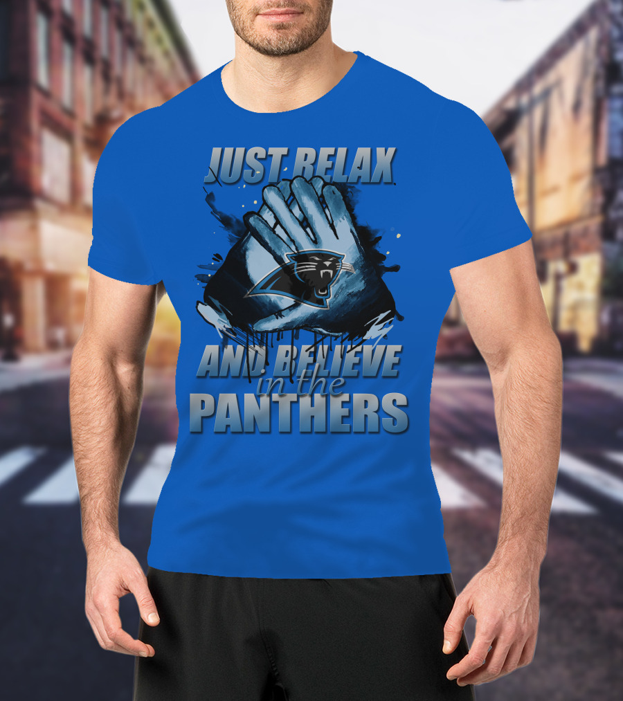 Just Relax And Believe In The Carolina Panthers T-Shirt