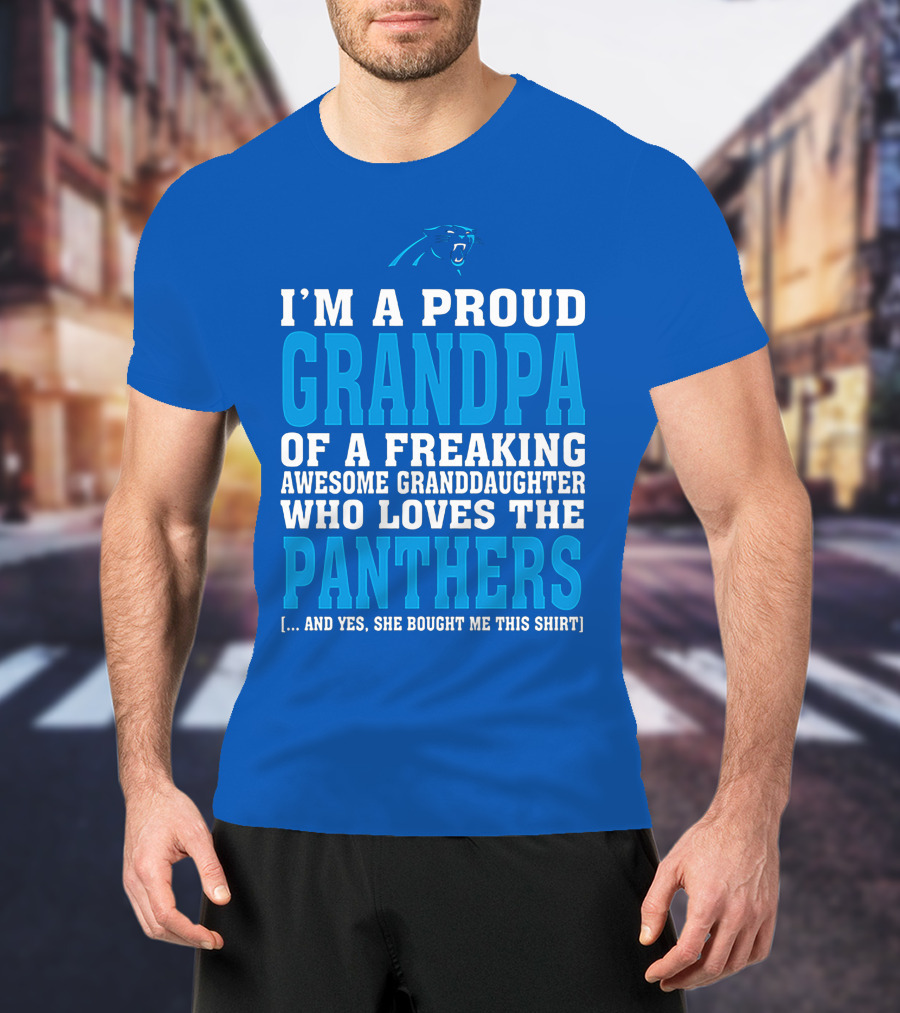 I'm A Proud Grandpa Of A Freaking Awesome Granddaughter Who Loves The Panthers T-Shirt