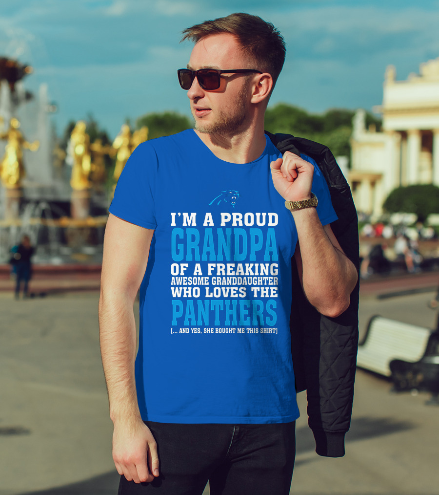 I'm A Proud Grandpa Of A Freaking Awesome Granddaughter Who Loves The Panthers T-Shirt