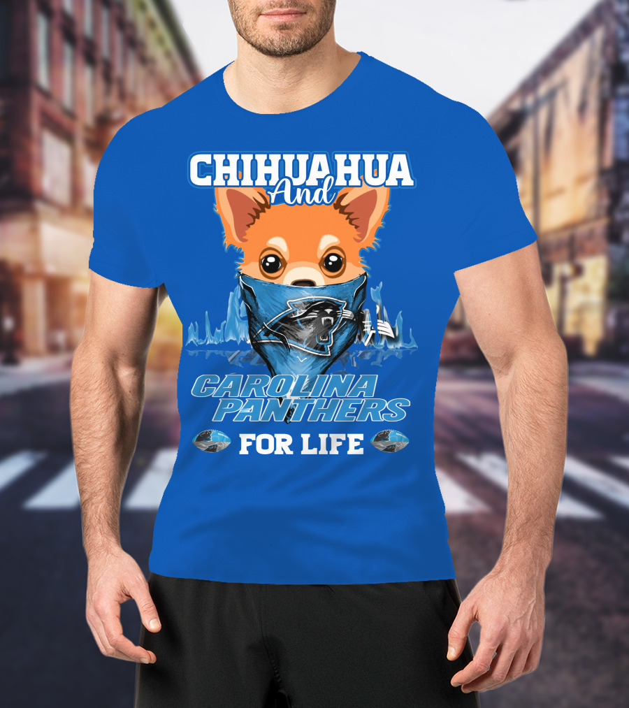 Chihuahua And Carolina Panthers For Life T-Shirt