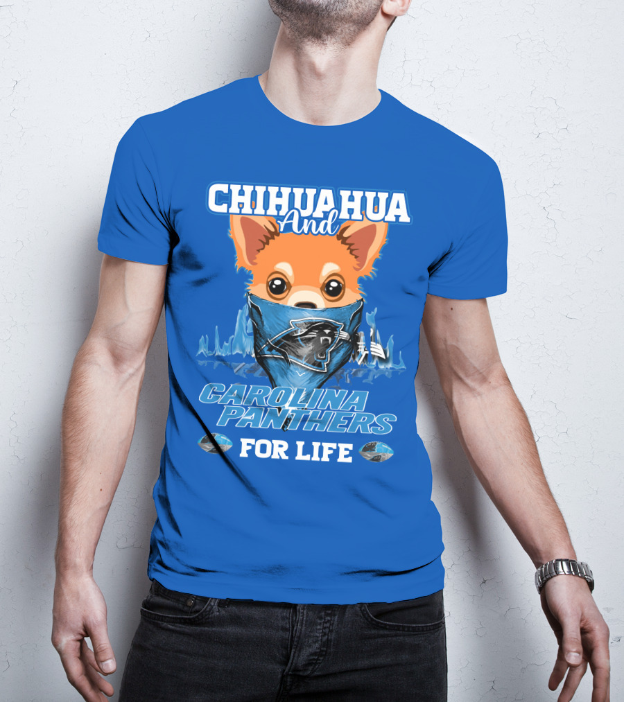 Chihuahua And Carolina Panthers For Life T-Shirt