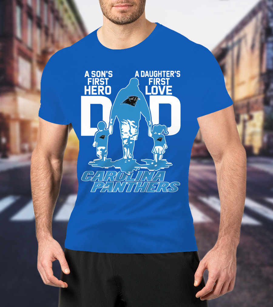 A Son's First Hero A Daughter's First Love Dad Carolina Panthers T-Shirt
