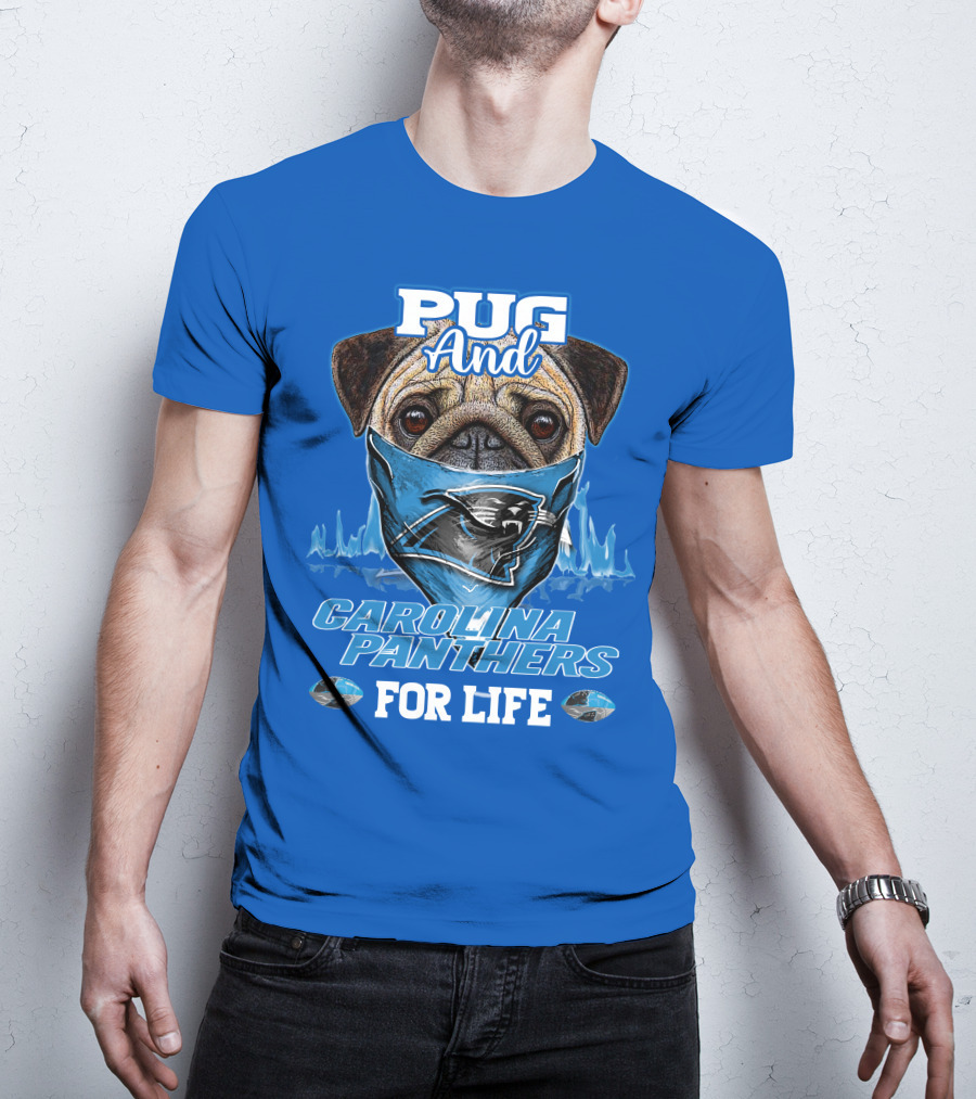Pug And Carolina Panthers For Life T-Shirt