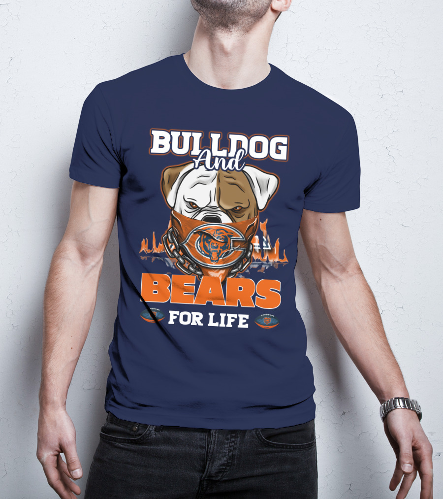 Bulldog And Bears For Life Chicago Bears T-Shirt