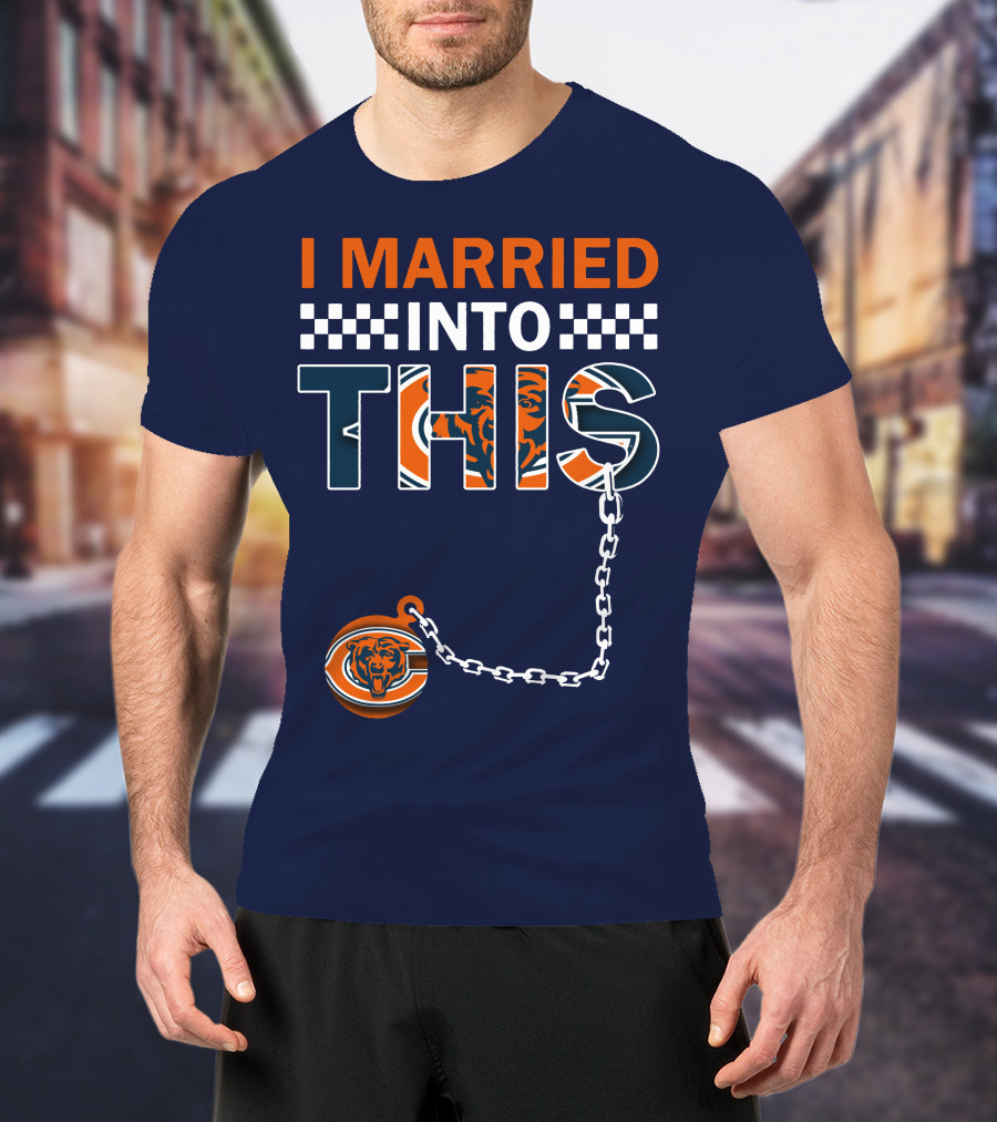 I Married Into This Chicago Bears T-Shirt