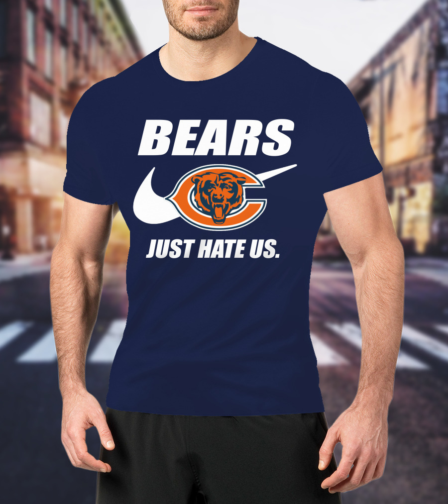 Bears Just Hate Us Chicago Bears T-Shirt