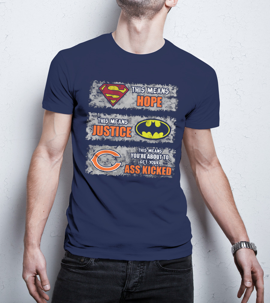 Superman Batman Chicago Bears This Means Hope Justice Get Your Ass Kicked T-Shirt