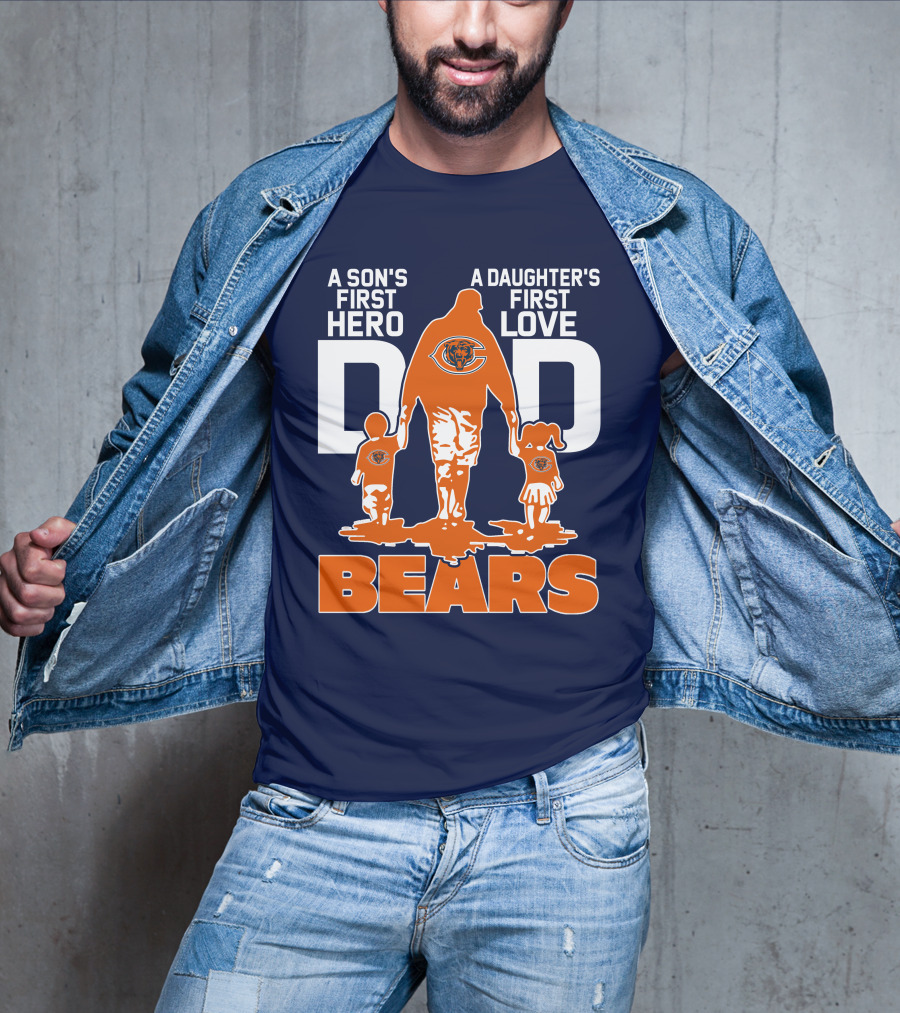 A Son's First Hero Dad A Daughter's First Love Dad Chicago Bears T-Shirt