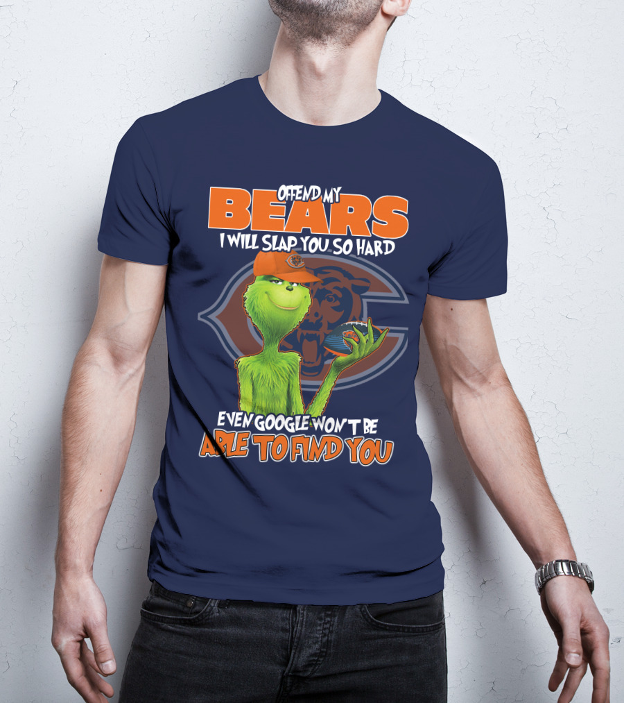 Grinch Bears I Will Slap You So Hard Even Google Won't Be Able To Find You T-Shirt