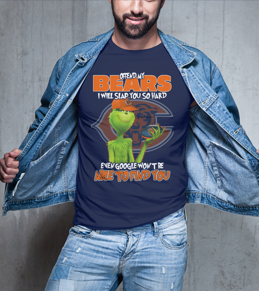 Grinch Bears I Will Slap You So Hard Even Google Won't Be Able To Find You T-Shirt