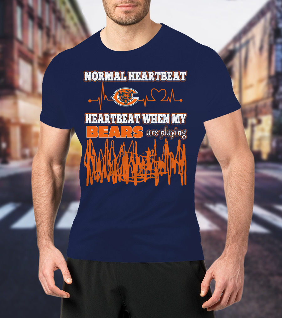 Normal Heartbeat Chicago Bears Heartbeat When My Bears Are Playing T-Shirt
