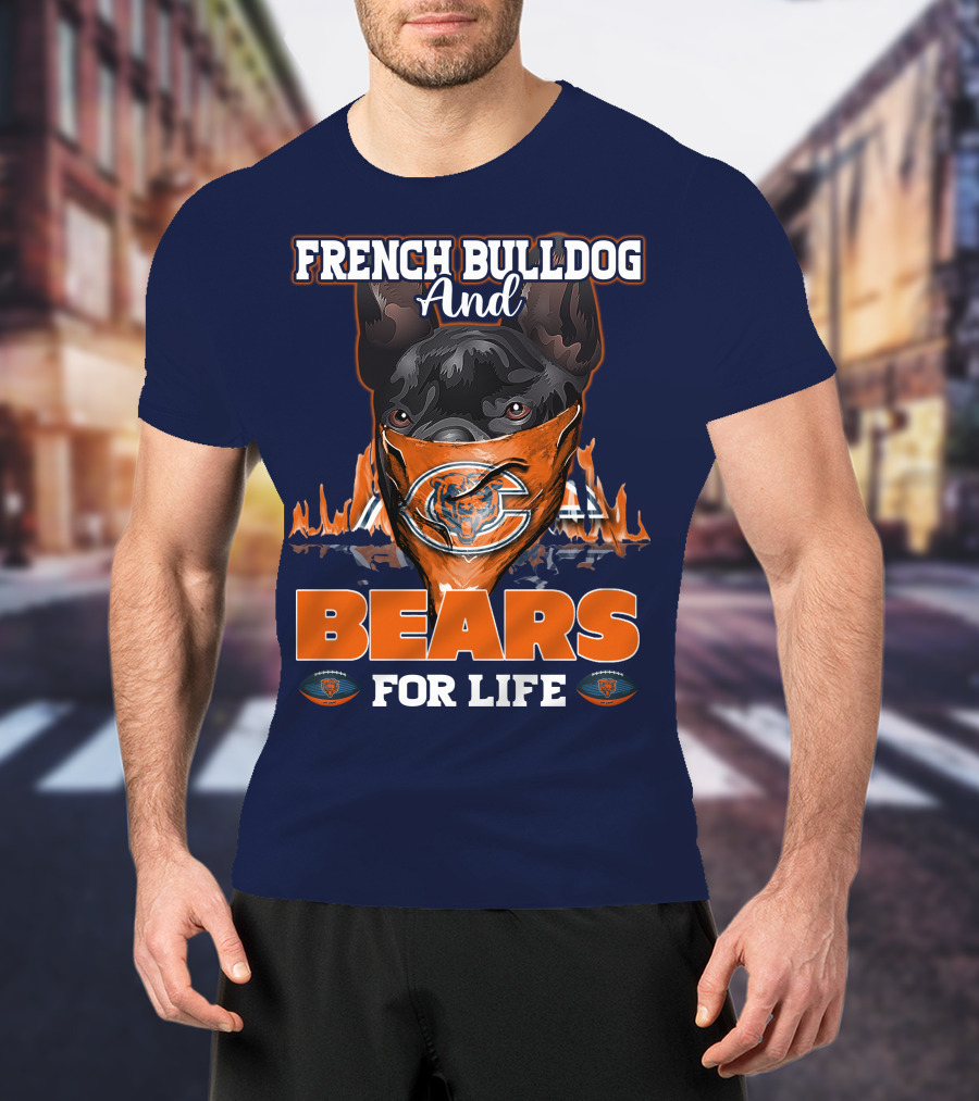 French Bulldog And Bears For Life Chicago Bears T-Shirt