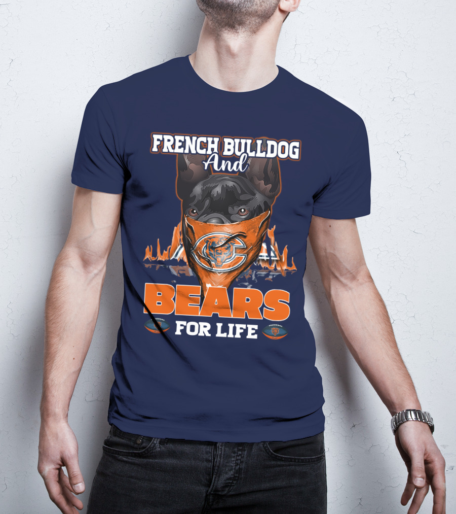 French Bulldog And Bears For Life Chicago Bears T-Shirt