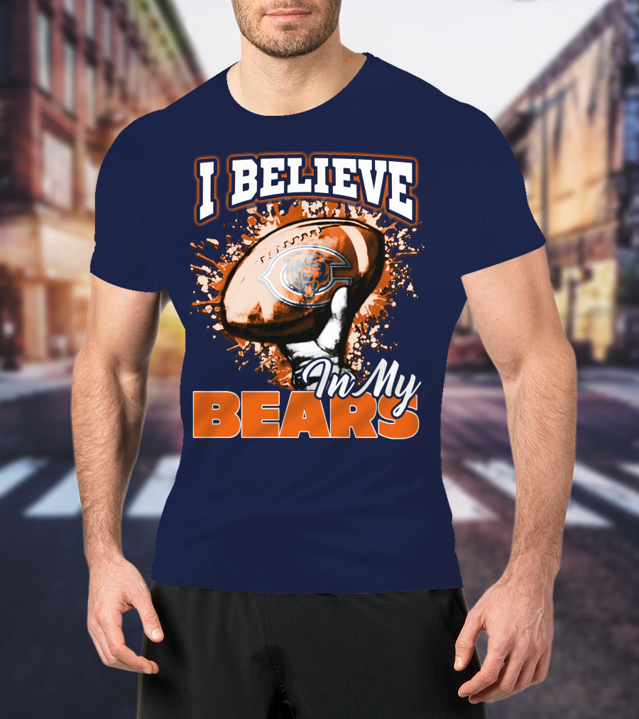 I Believe In My Chicago Bears Football Team Bears T-Shirt