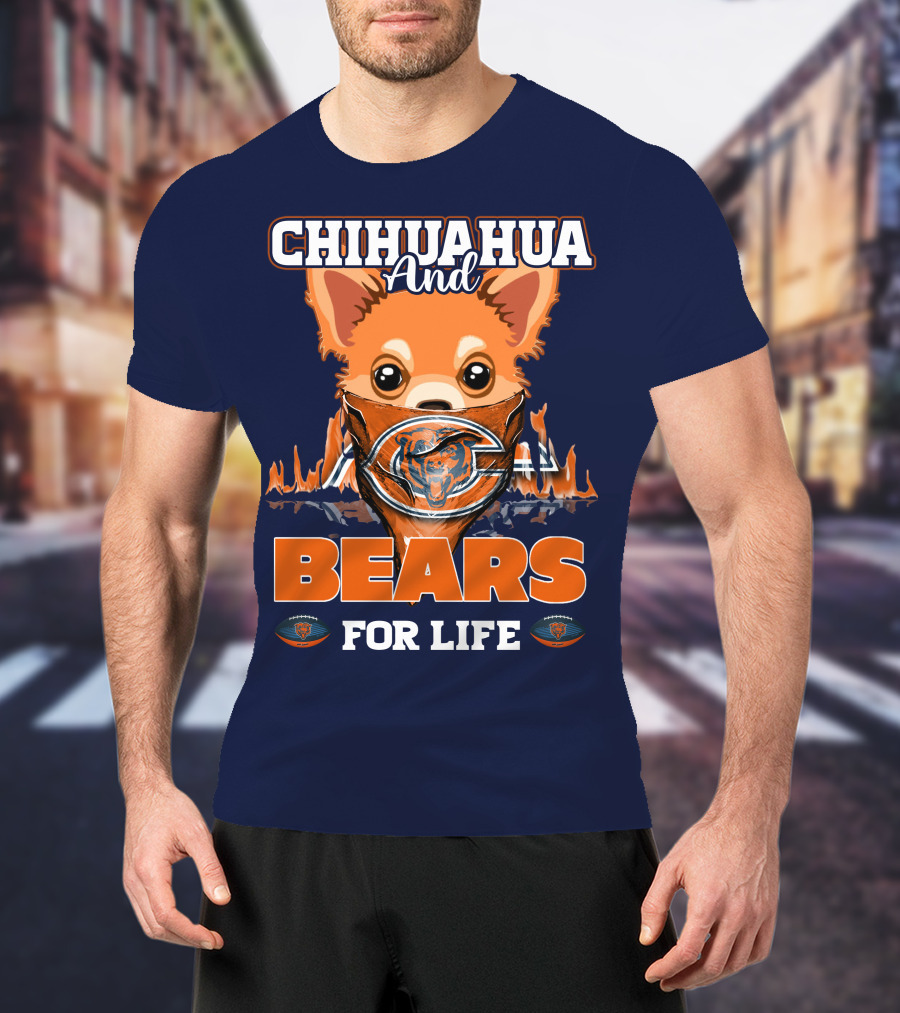 Chihuahua And Bears For Life Chicago Bears T-Shirt