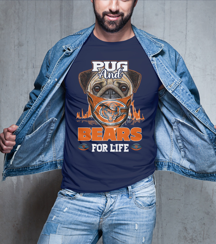 Pug And Bears For Life Chicago Bears T-Shirt