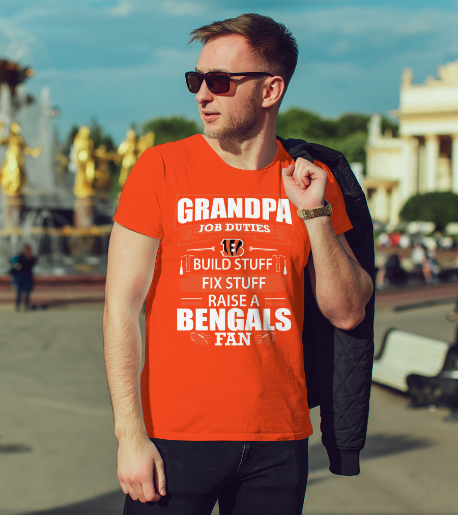 Grandpa Job Duties Build Stuff Fix Stuff Raise A Bengals Fan Cincinnati Bengals T-Shirt
