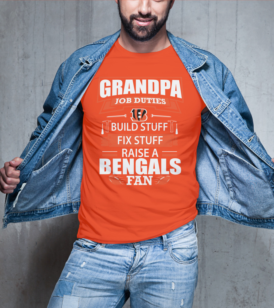 Grandpa Job Duties Build Stuff Fix Stuff Raise A Bengals Fan Cincinnati Bengals T-Shirt