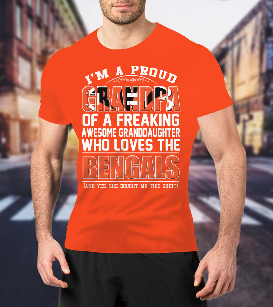 I'm A Proud Grandpa Of A Freaking Awesome Granddaughter Who Loves The Bengals T-Shirt
