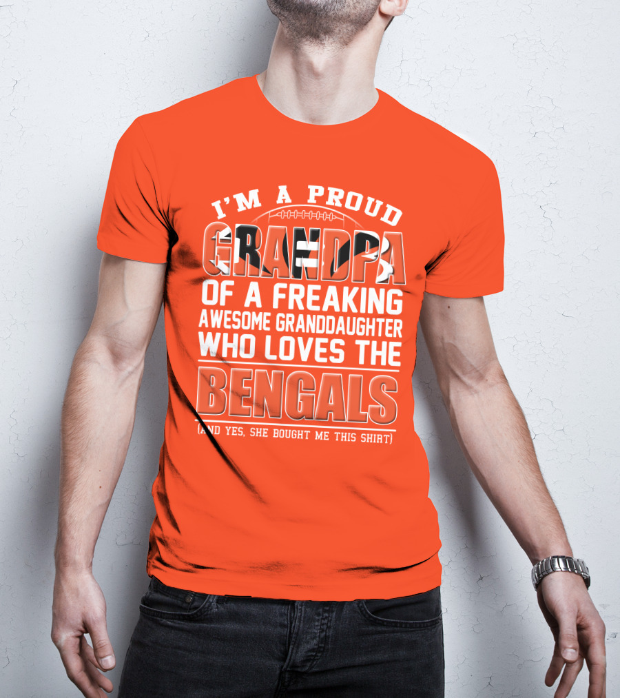 I'm A Proud Grandpa Of A Freaking Awesome Granddaughter Who Loves The Bengals T-Shirt
