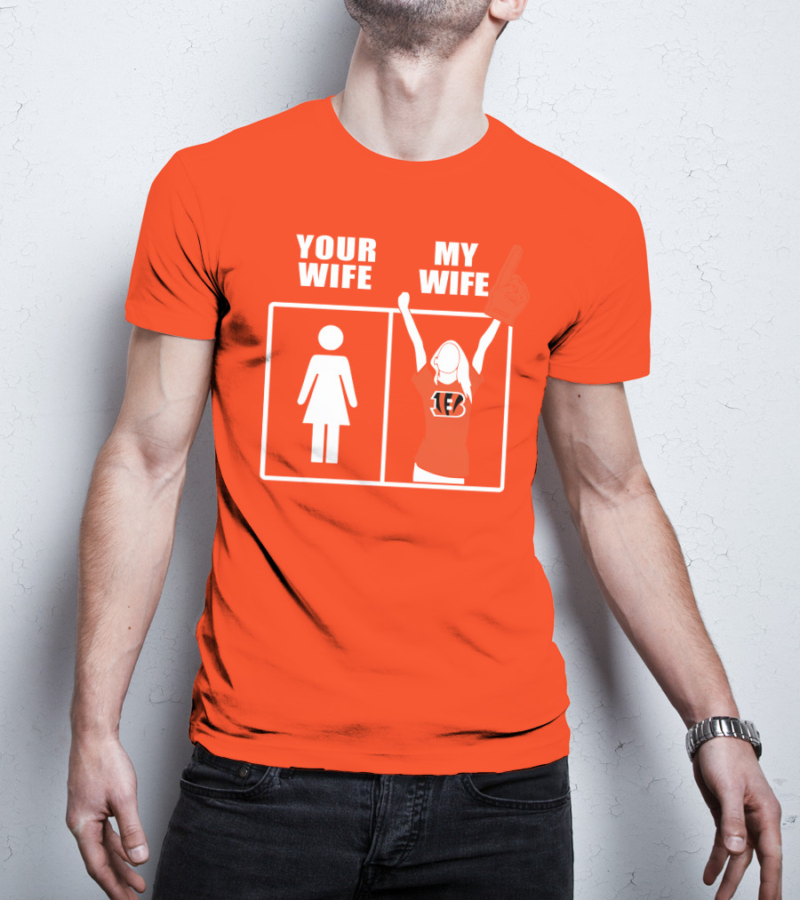 Cincinnati Bengals Fan Your Wife My Wife T-Shirt