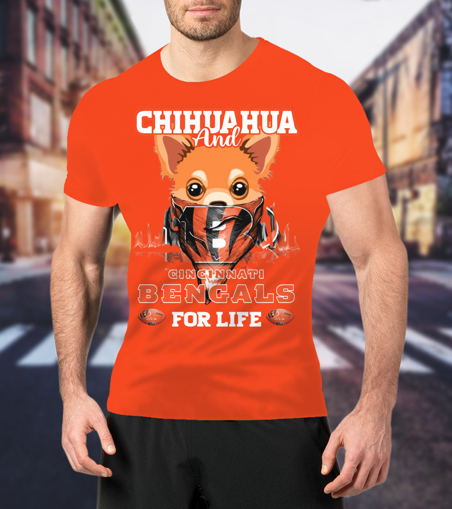 Chihuahua And Cincinnati Bengals For Life T-Shirt