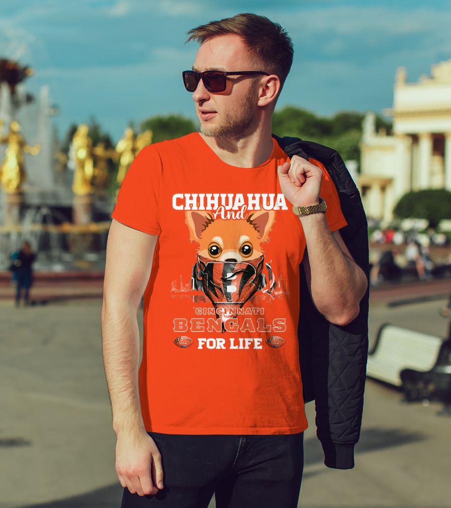 Chihuahua And Cincinnati Bengals For Life T-Shirt