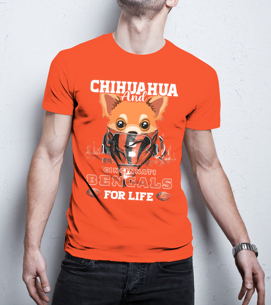 Chihuahua And Cincinnati Bengals For Life T-Shirt