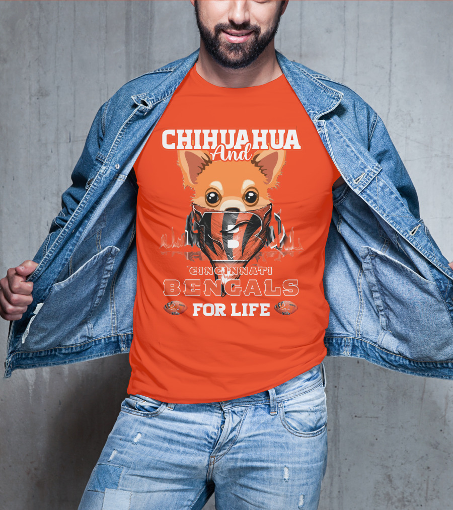 Chihuahua And Cincinnati Bengals For Life T-Shirt