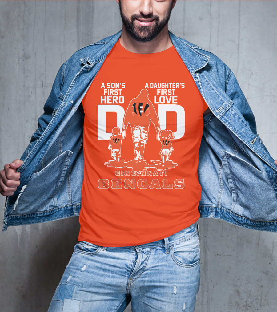 A Son's First Hero A Daughter's First Love Dad Cincinnati Bengals T-Shirt